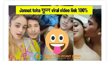 জান্নাত তোহার ভাইরাল ভিডিও ৩.২১ অরজিনাল, Jannat toha viral video link, দেখে নিন জান্নাত তোহার নতুন ভাইরাল ভিডিও, toha jan