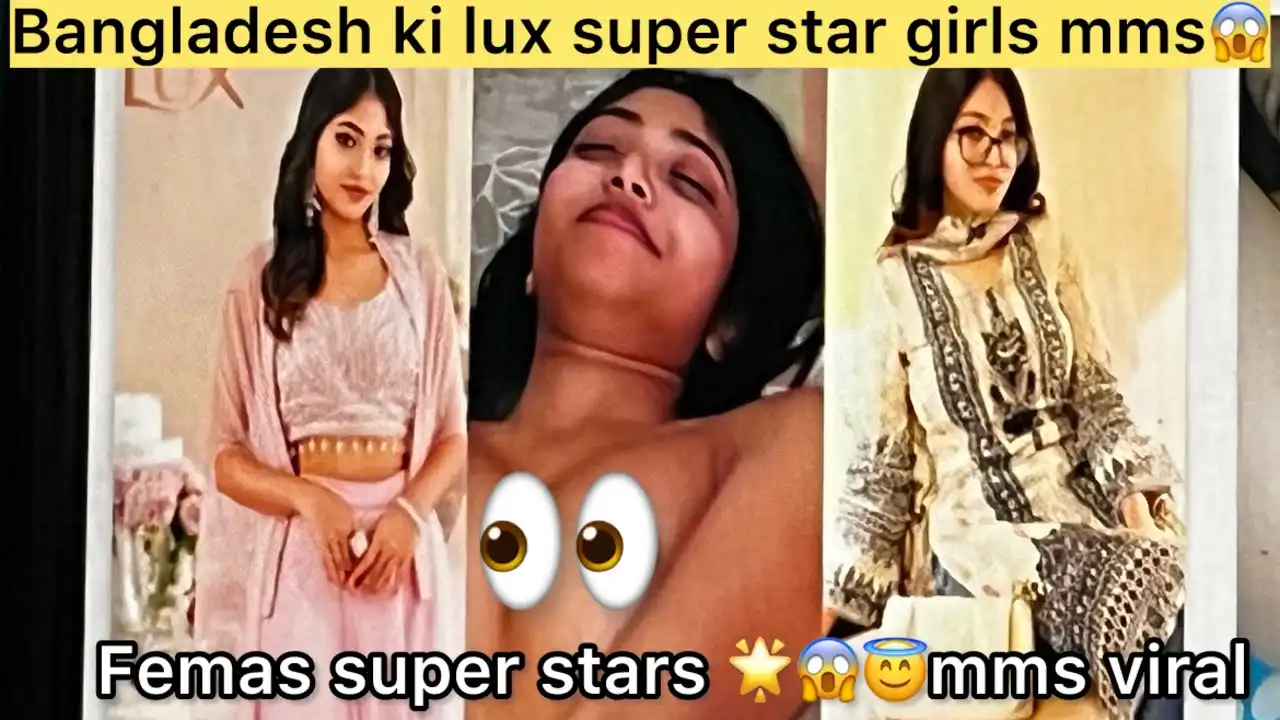 Lux Superstar Yumna Viral Video Clip Original Sexual Leaked, Bangladeshi Girl Lux Superstar Yumna Viral Video Full